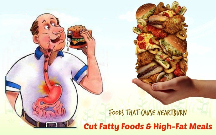 foods that cause heartburn - cut fatty foods & high-fat meals