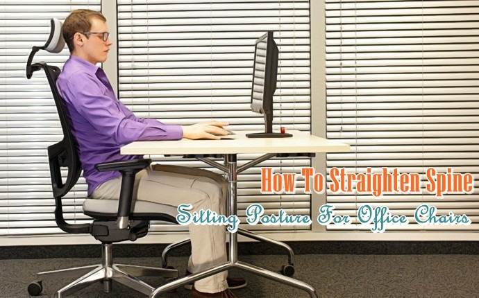how to straighten spine - sitting posture for office chairs