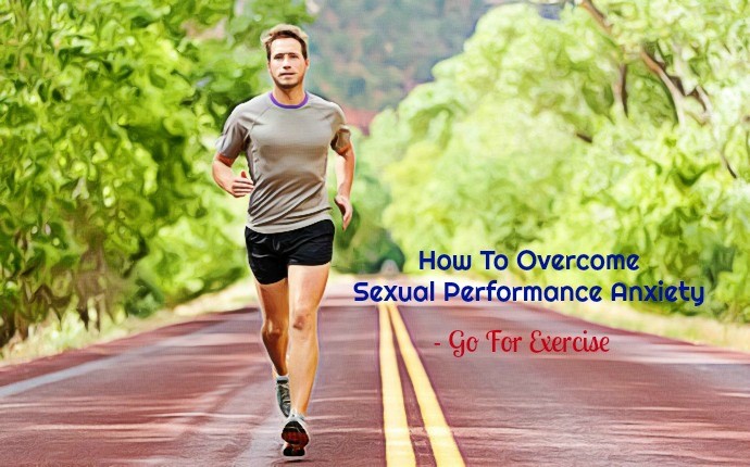 how to overcome sexual performance anxiety - go for exercise