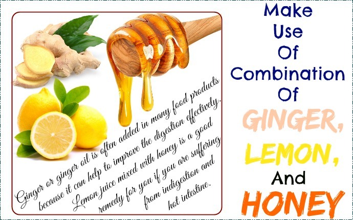 make use of combination of ginger, lemon, and honey