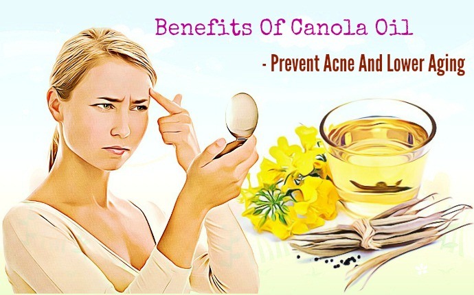 benefits of canola oil - prevent acne and lower aging