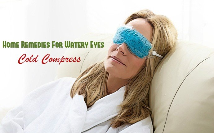 home remedies for watery eyes - cold compress