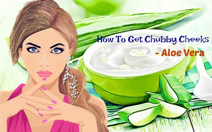 how to get chubby cheeks - aloe vera