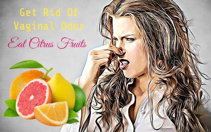 how to get rid of vaginal odor - eat citrus fruits 