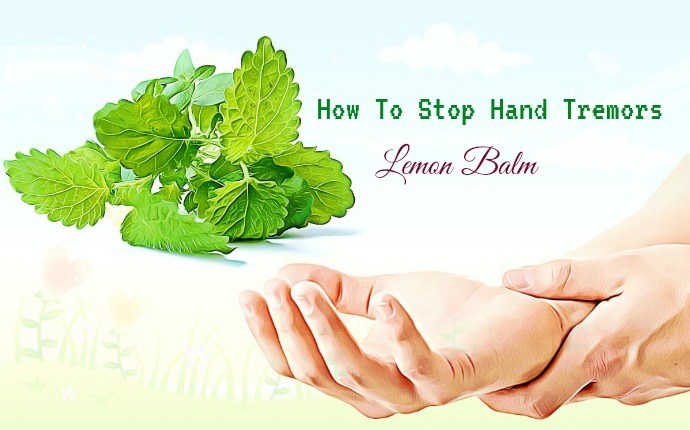 how to stop hand tremors - lemon balm