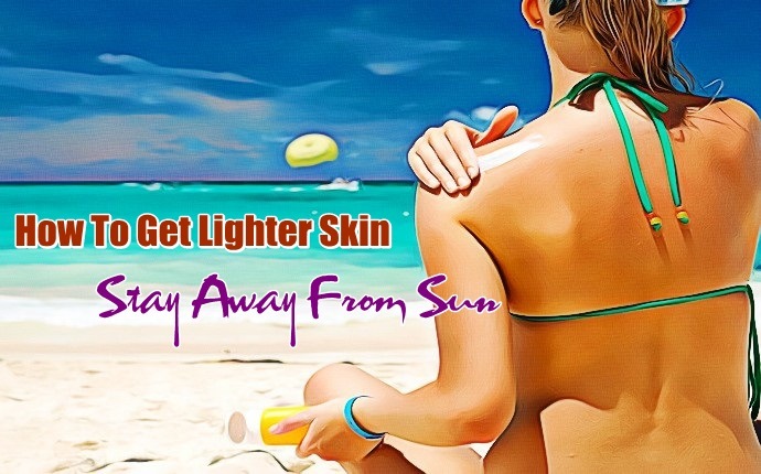how to get lighter skin - stay away from sun