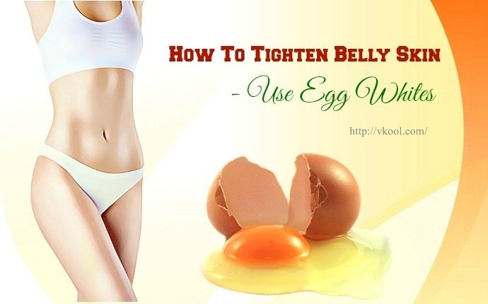 how to tighten belly skin - use egg whites