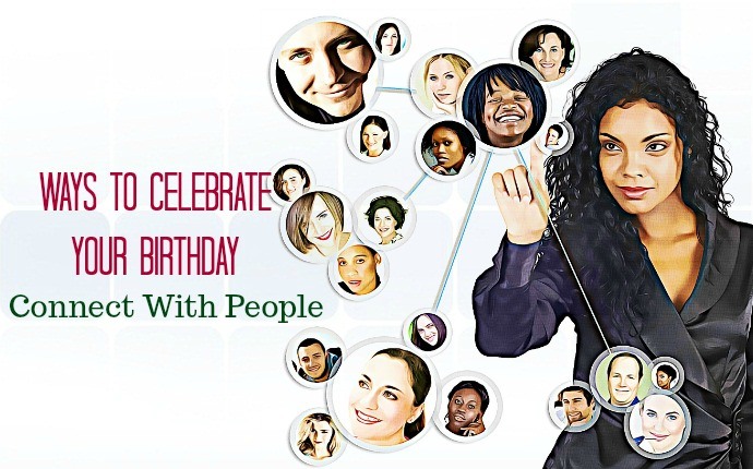 ways to celebrate your birthday - connect with people