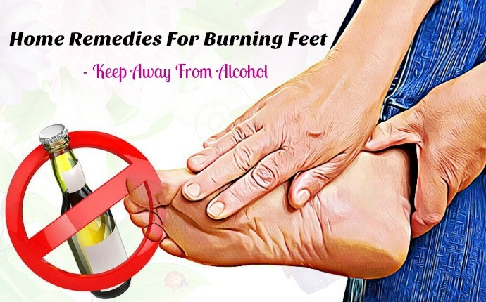 home remedies for burning feet - keep away from alcohol
