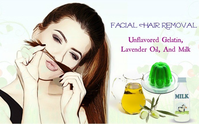 home remedies for facial hair removal - unflavored gelatin, lavender oil, milk