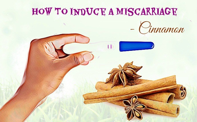 how to induce a miscarriage - cinnamon