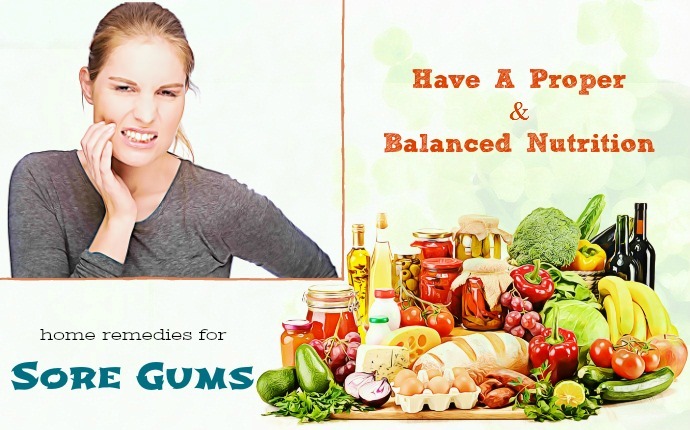 home remedies for sore gums - have a proper & balanced nutrition