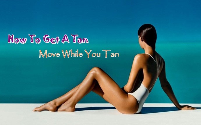 how to get a tan - move while you tan