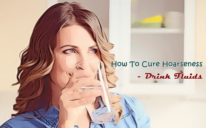 how to cure hoarseness - drink fluids
