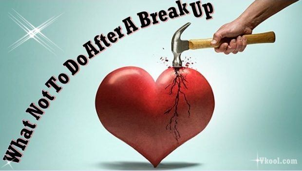 what not to do after a break up