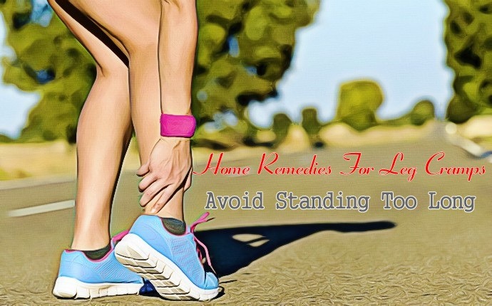 home remedies for leg cramps - avoid standing too long