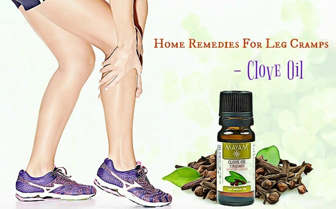 home remedies for leg cramps - clove oil