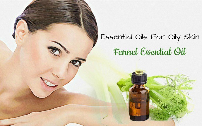 essential oils for oily skin - fennel essential oil 