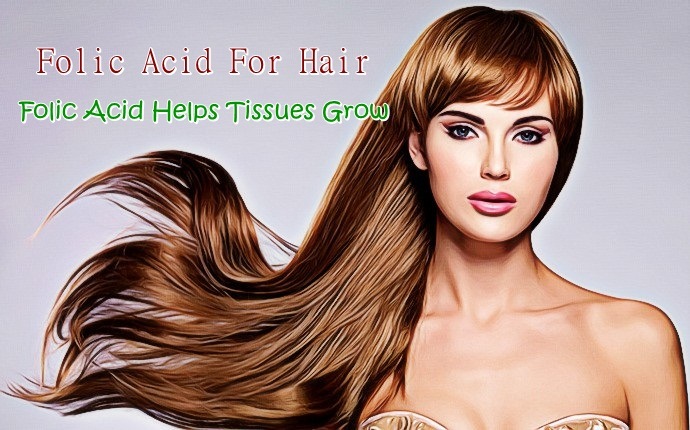 folic acid for hair - folic acid helps tissues grow