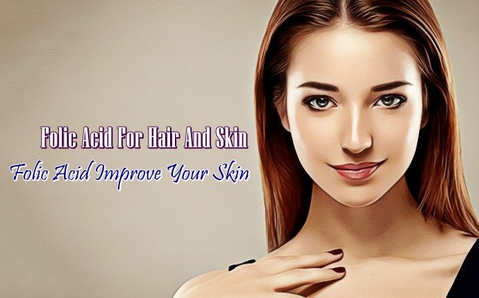 folic acid for hair - folic acid improve your skin