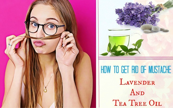how to get rid of mustache - lavender and tea tree oil
