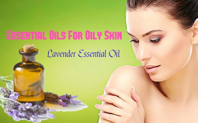 essential oils for oily skin - lavender essential oil
