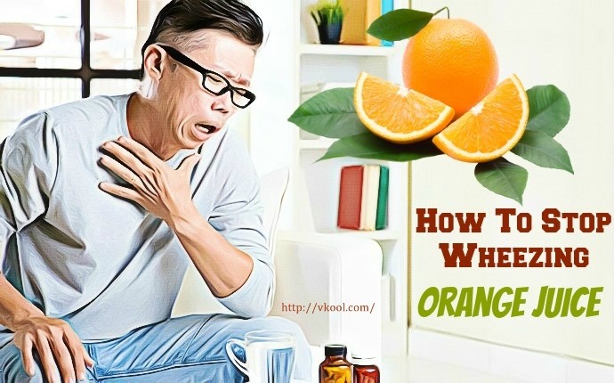 how to stop wheezing - orange juice