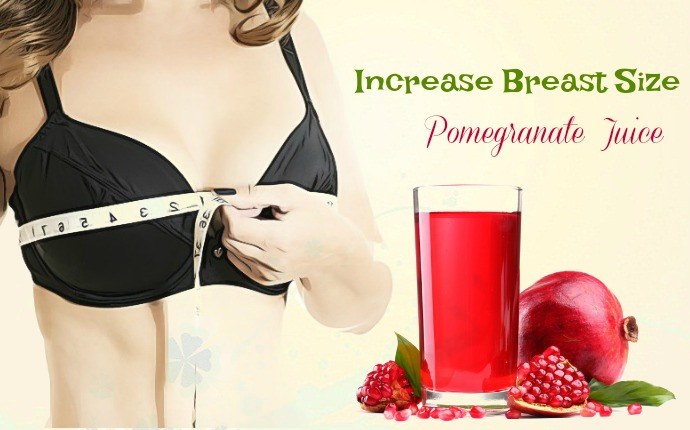 home remedies to increase breast size - pomegranate juice
