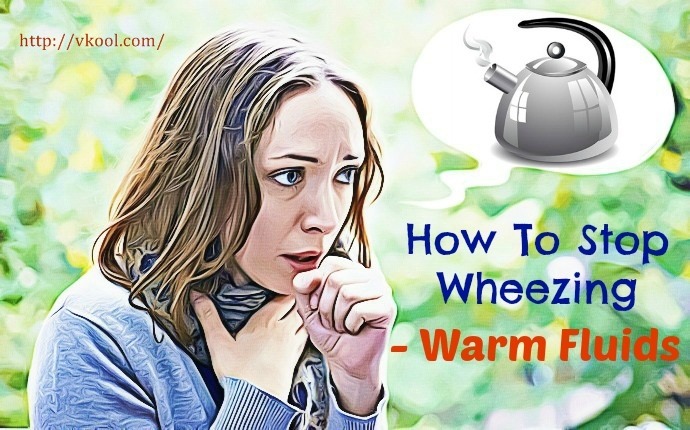 how to stop wheezing - warm fluids