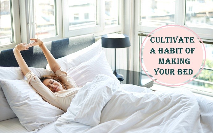 cultivate a habit of making your bed
