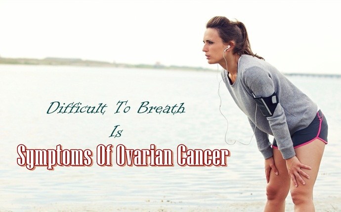 symptoms of ovarian cancer - difficult to breath