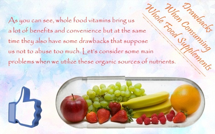 whole food vitamins - drawbacks when consuming whole food supplements