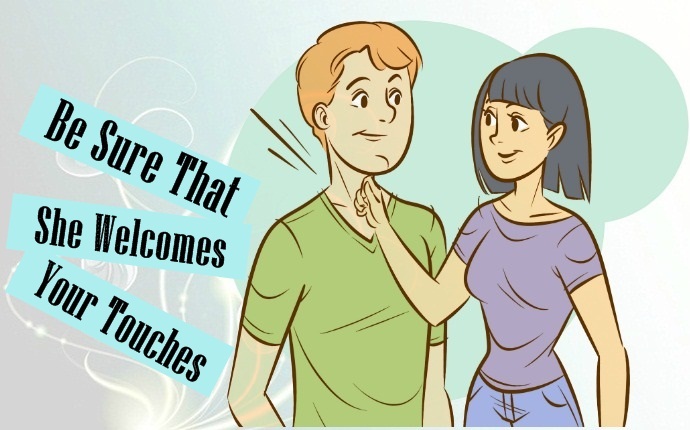 how to touch a girl - be sure that she welcomes your touches