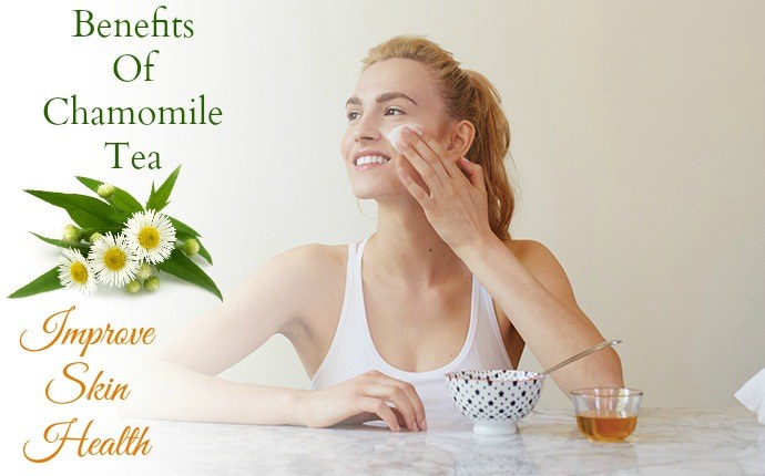 benefits of chamomile tea - improve skin health