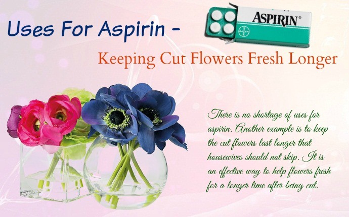 uses for aspirin - keeping cut flowers fresh longer