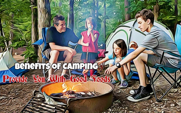 benefits of camping - provide you with good foods