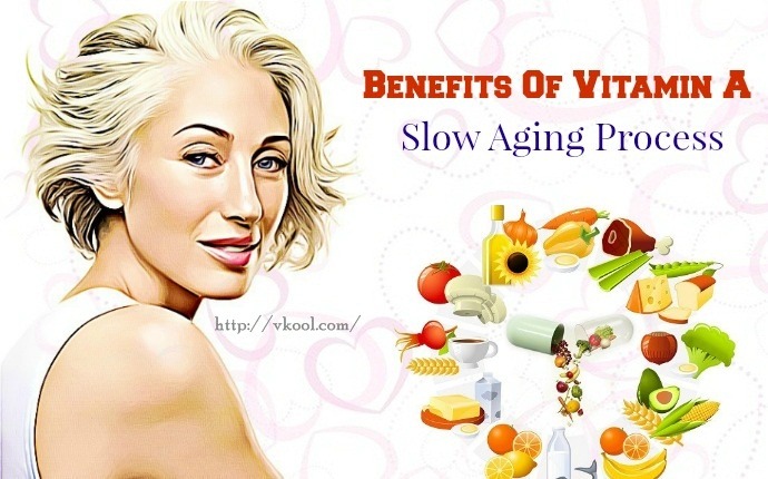 benefits of vitamin a - slow aging process