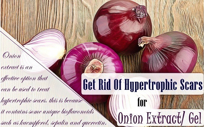 how to get rid of hypertrophic scars - onion extract gel
