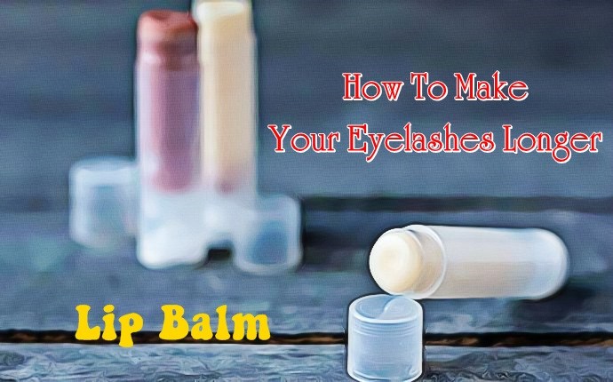 how to make your eyelashes longer - lip balm