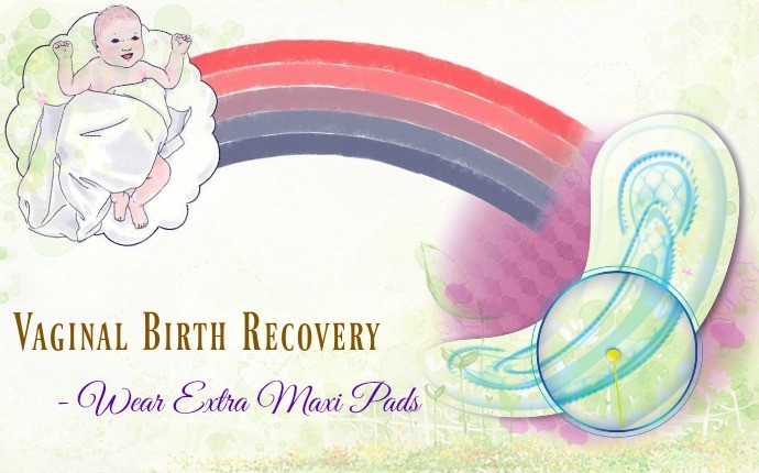 vaginal birth recovery - wear extra maxi pads
